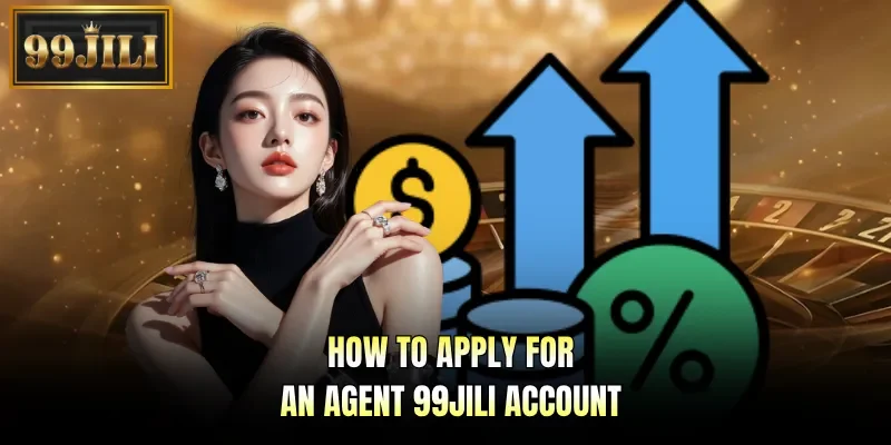How to apply for an agent 99JILI account