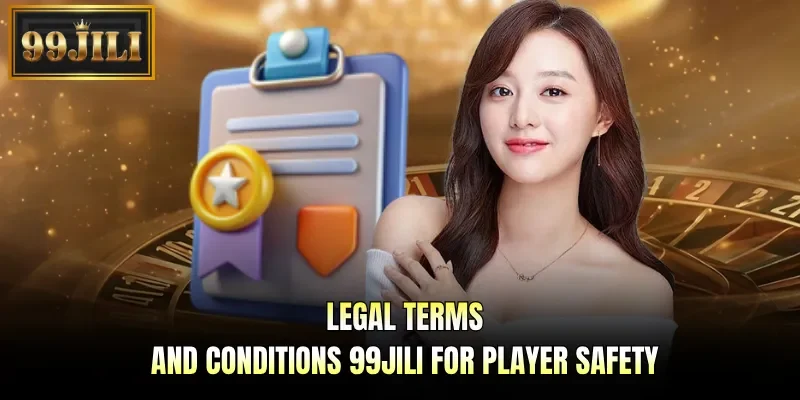 Legal terms and conditions 99JILI for player safety